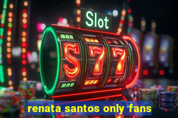 renata santos only fans